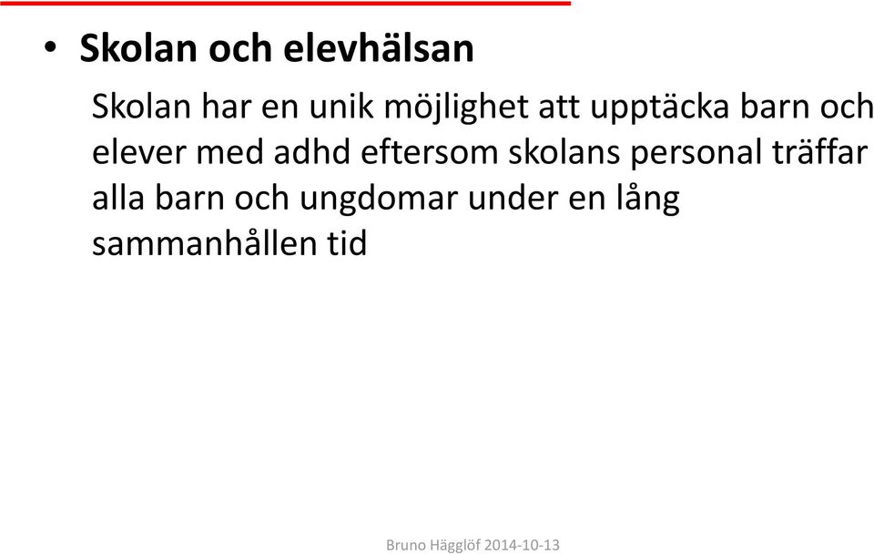 adhd eftersom skolans personal träffar alla