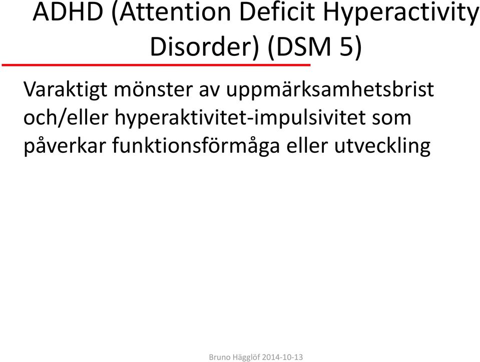 uppmärksamhetsbrist och/eller hyperaktivitet