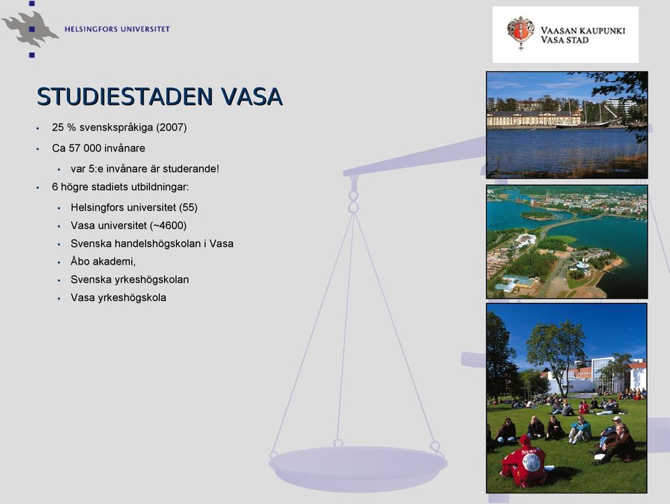 6 högre stadiets utbildningar: Helsingfors universitet (55) Vasa