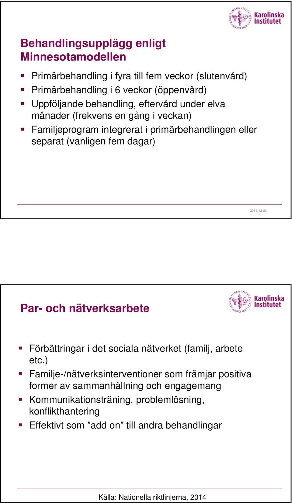 Par- och nätverksarbete Förbättringar i det sociala nätverket (familj, arbete etc.