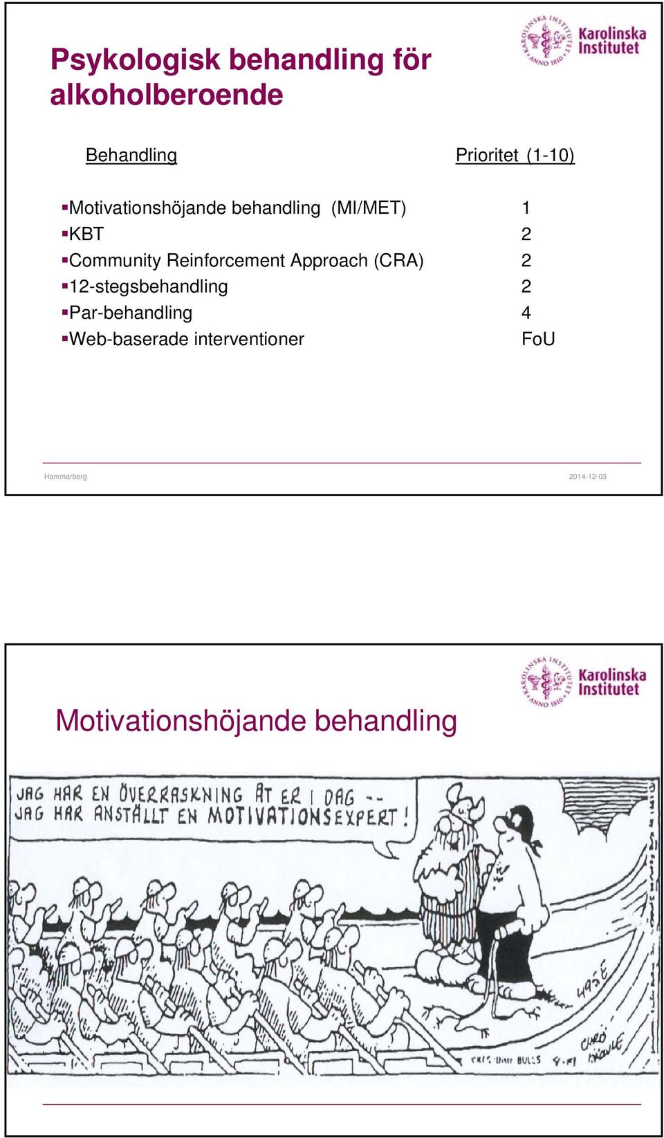 Reinforcement Approach (CRA) 2 12-stegsbehandling 2