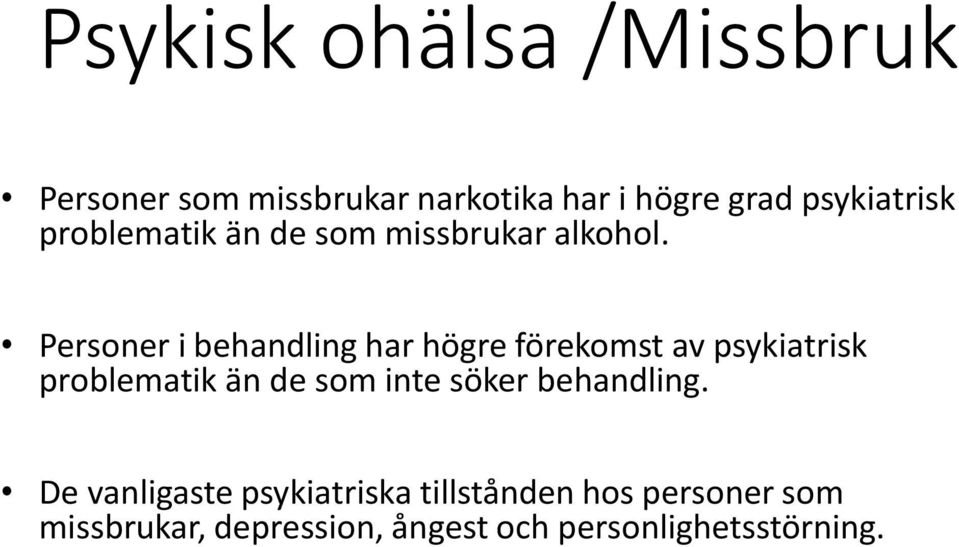 Personer i behandling har högre förekomst av psykiatrisk problematik än de som inte