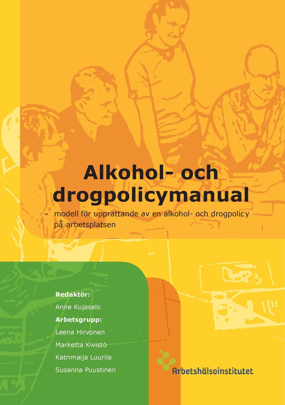 arbetsplatsen Redaktör: Anne Kujasalo Arbetsgrupp:
