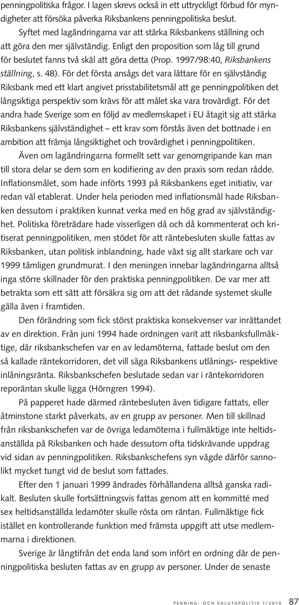1997/98:40, Riksbankens ställning, s. 48).