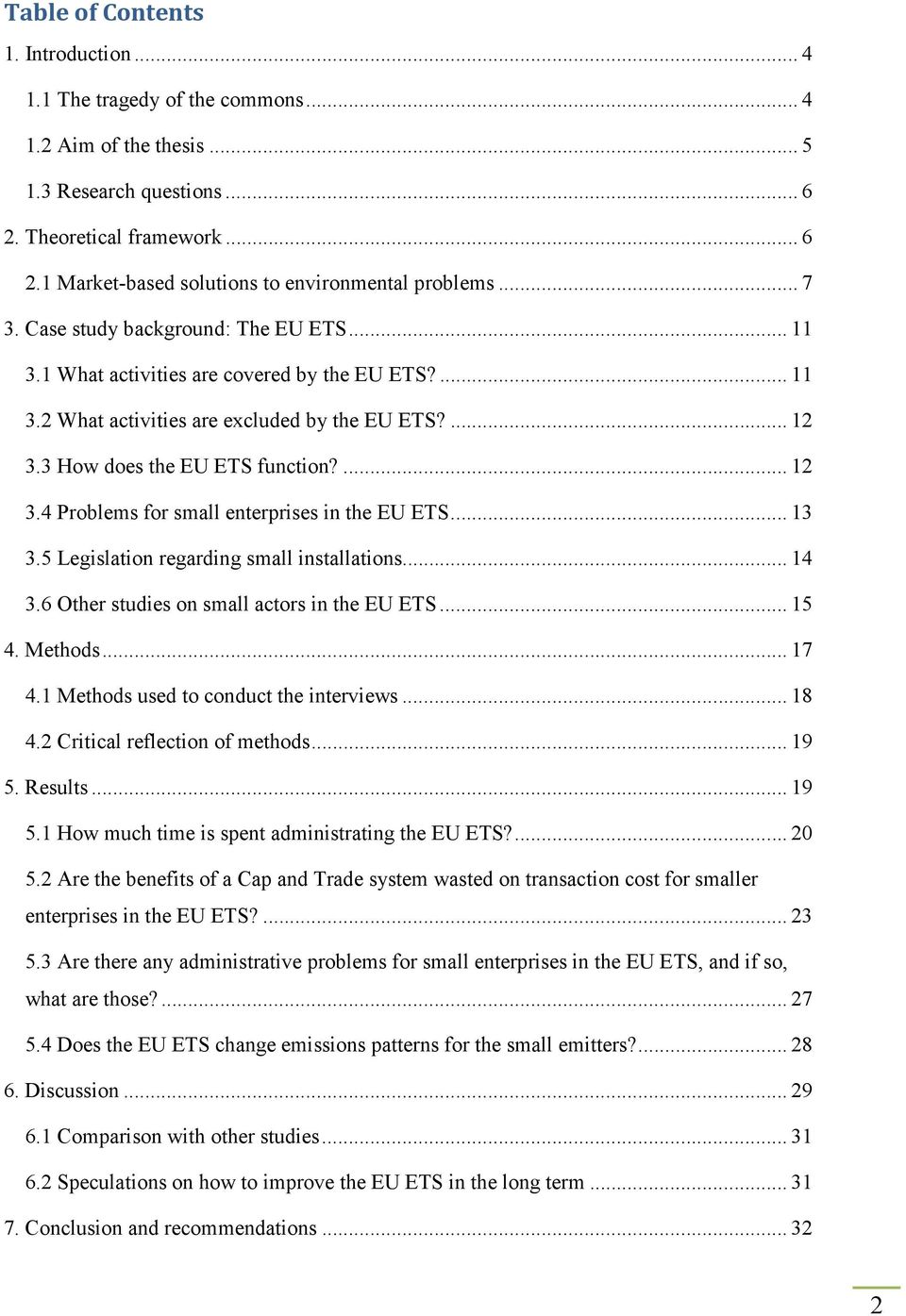 3 How does the EU ETS function?... 12 3.4 Problems for small enterprises in the EU ETS... 13 3.5 Legislation regarding small installations... 14 3.6 Other studies on small actors in the EU ETS... 15 4.