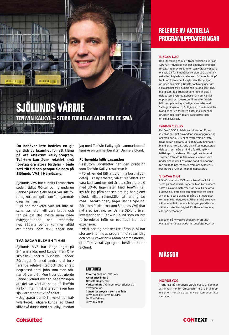 Sjölunds VVS har funnits i branschen sedan tidigt 90-tal och grundaren Janne Sjölund själv beskriver sitt företag kort och gott som en gammaldags rörfirma.