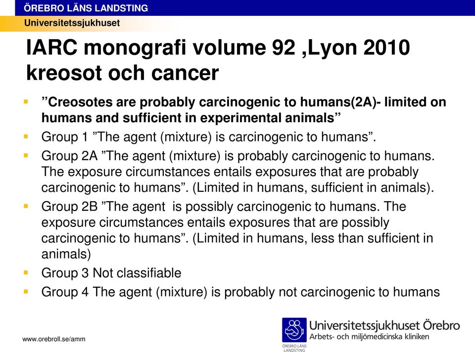 The exposure circumstances entails exposures that are probably carcinogenic to humans. (Limited in humans, sufficient in animals).