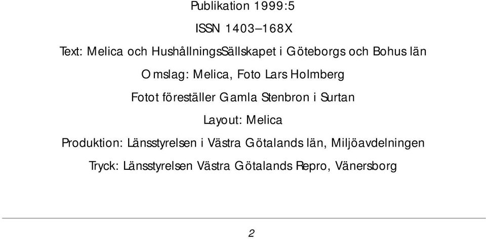 Gamla Stenbron i Surtan Layout: Melica Produktion: Länsstyrelsen i Västra