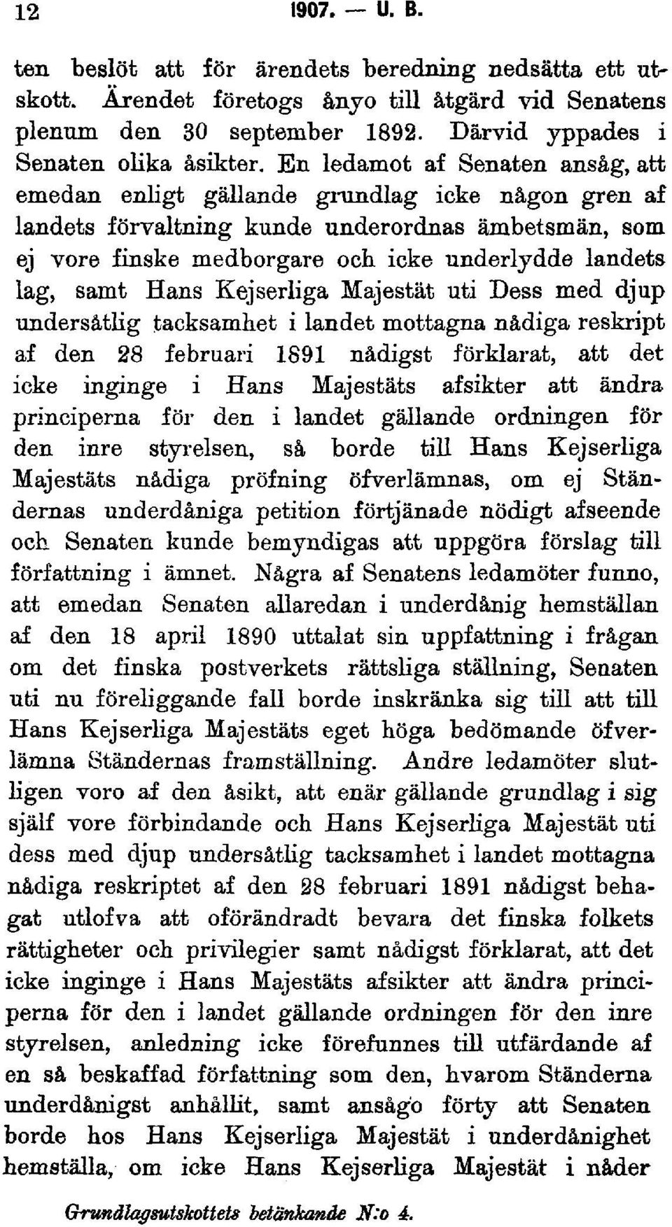 samt Hans Kejserliga Majestät uti Dess med djup undersåtlig tacksamhet i landet mottagna nådiga reskript af den 28 februari 1891 nådigst förklarat, att det icke inginge i Hans Majestäts afsikter att