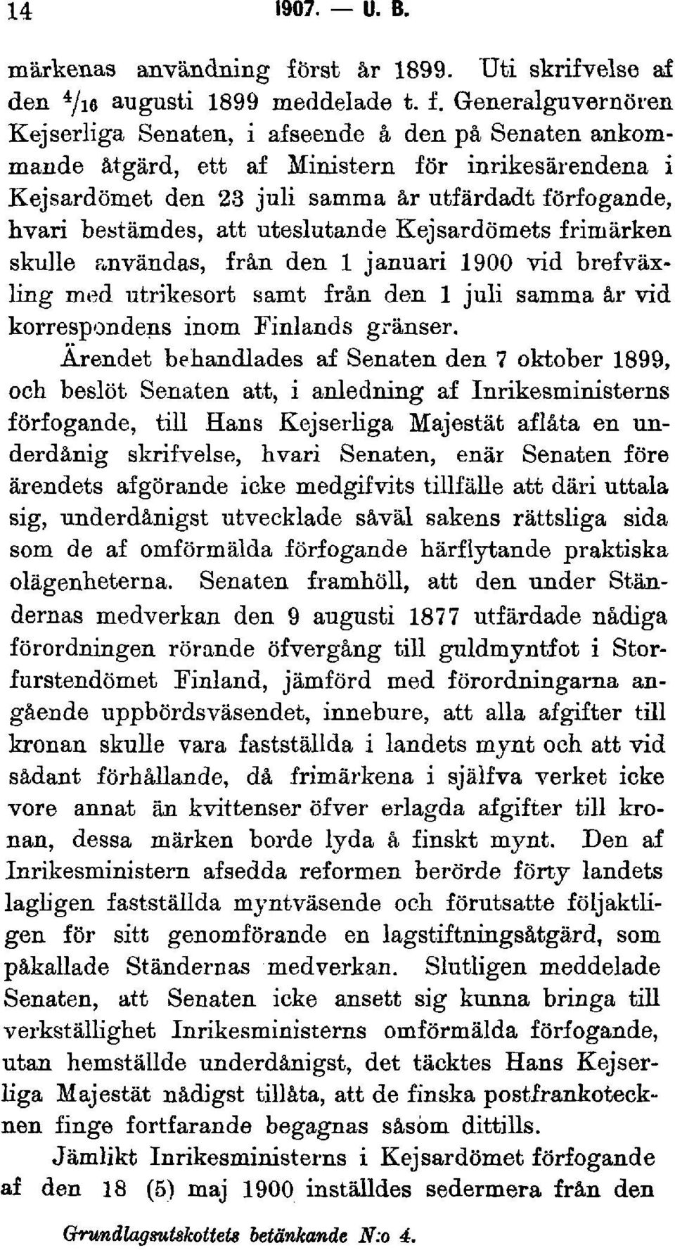 Generalguvernören Kejserliga Senaten, i af seende å den på Senaten ankommande åtgärd, ett af Ministern för inrikesärendena i Kejsardömet den 23 juli samma år utfärdadt förfogande, hvari bestämdes,