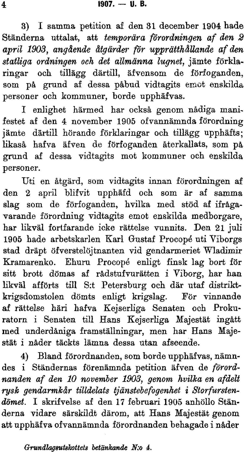 lugnet, jämte förklaringar och tillägg därtill, äfvensom de förfoganden, som på grund af dessa påbud vidtagits emot enskilda personer och kommuner, borde upphäfvas.