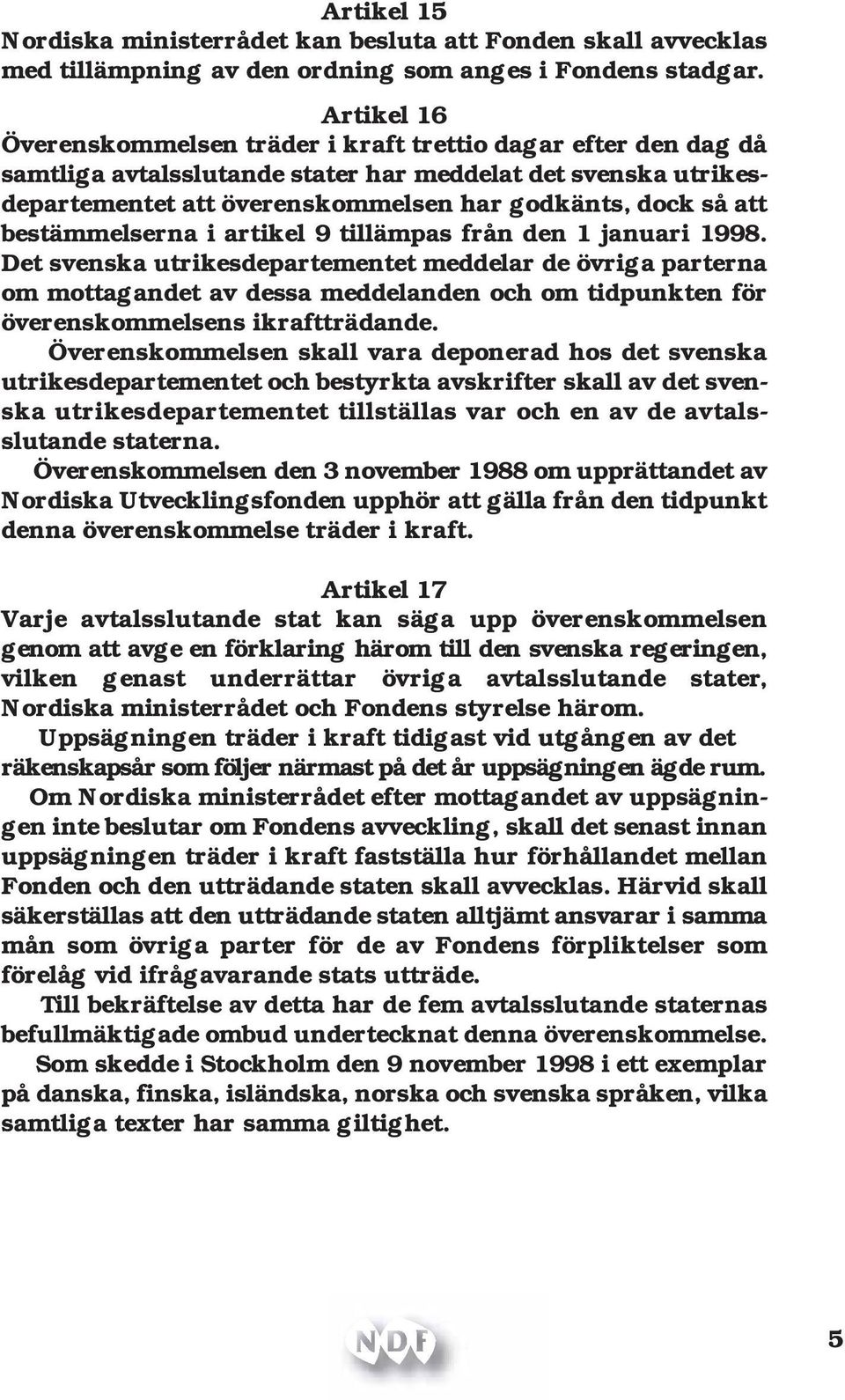 bestämmelserna i artikel 9 tillämpas från den 1 januari 1998.