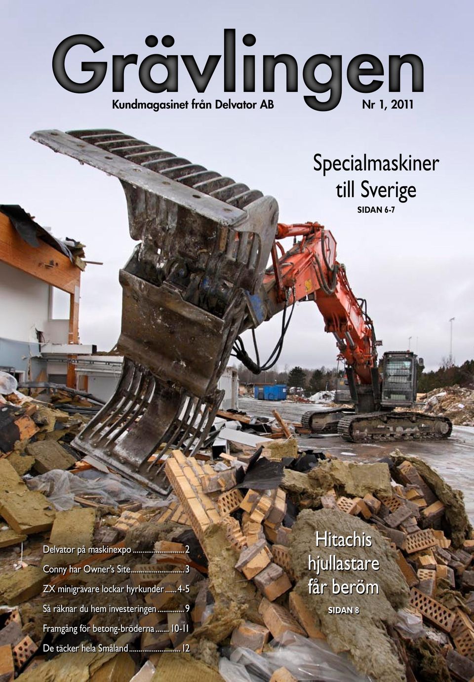 ..3 ZX minigrävare lockar hyrkunder...4-5 Så räknar du hem investeringen.