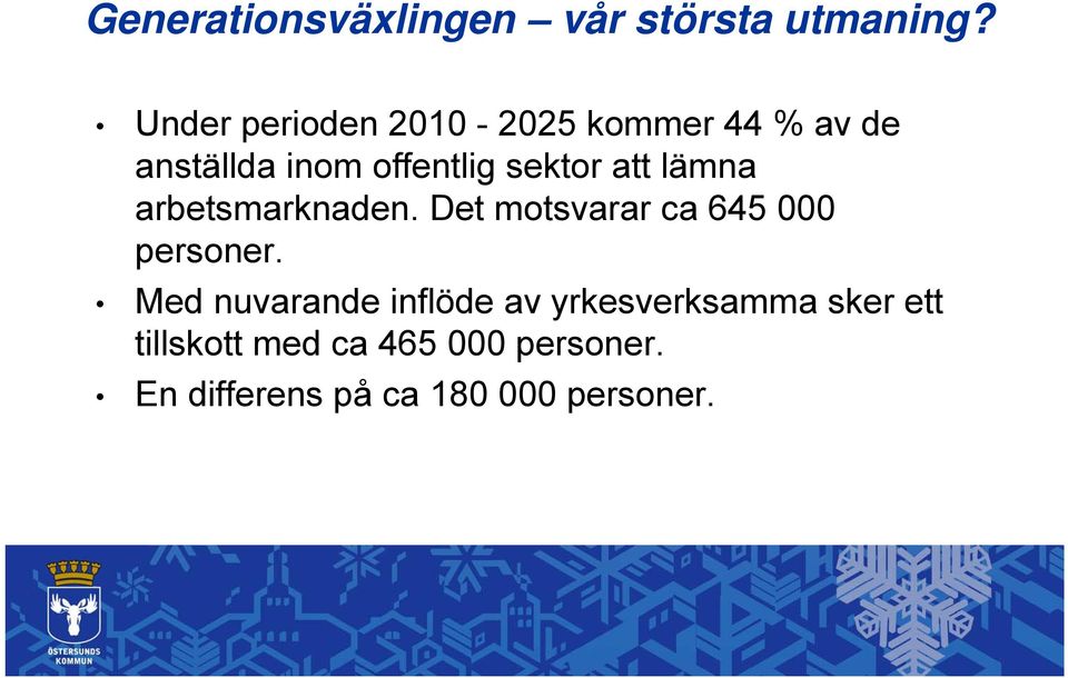 att lämna arbetsmarknaden. Det motsvarar ca 645 000 personer.