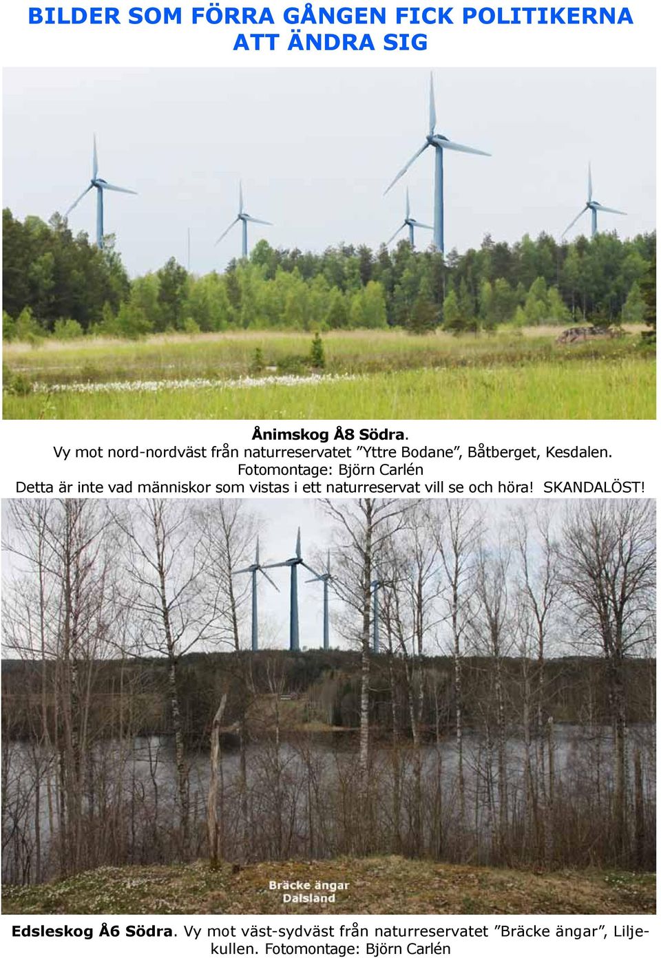 Fotomontage: Björn Carlén Detta är inte vad människor som vistas i ett naturreservat vill se