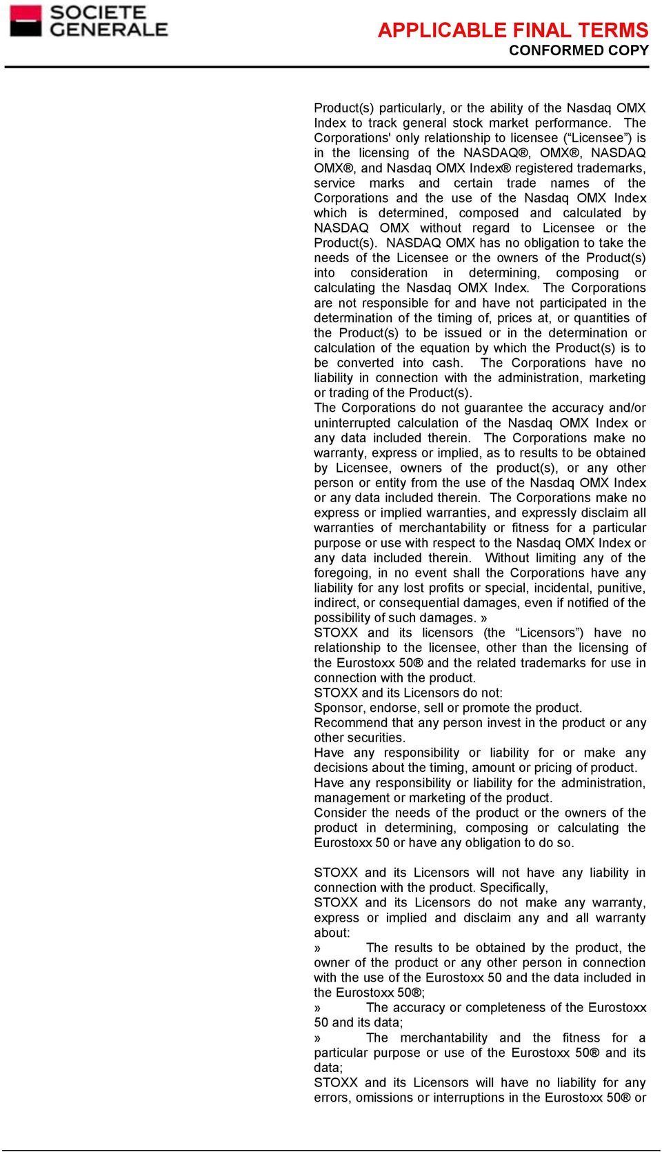 the Corporations and the use of the Nasdaq OMX Index which is determined, composed and calculated by NASDAQ OMX without regard to Licensee or the Product(s).