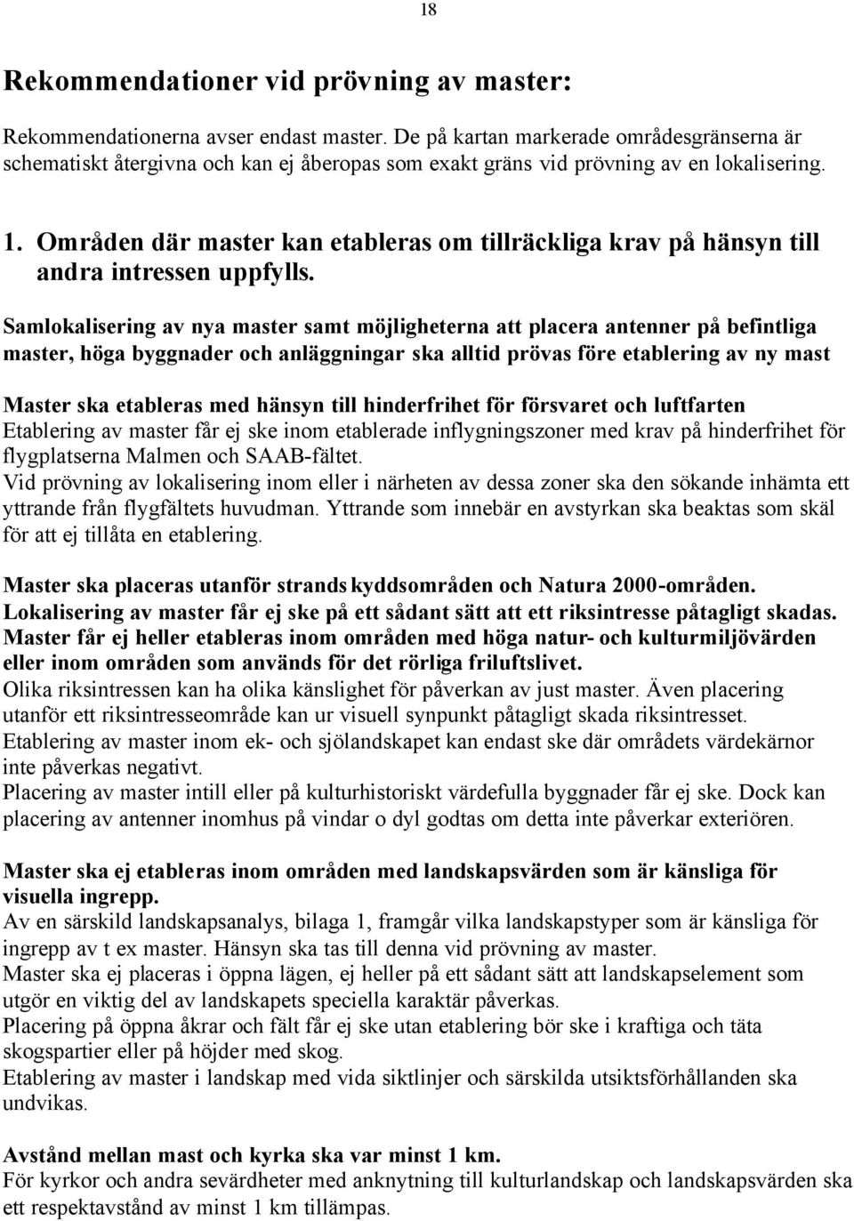 Områden där master kan etableras om tillräckliga krav på hänsyn till andra intressen uppfylls.