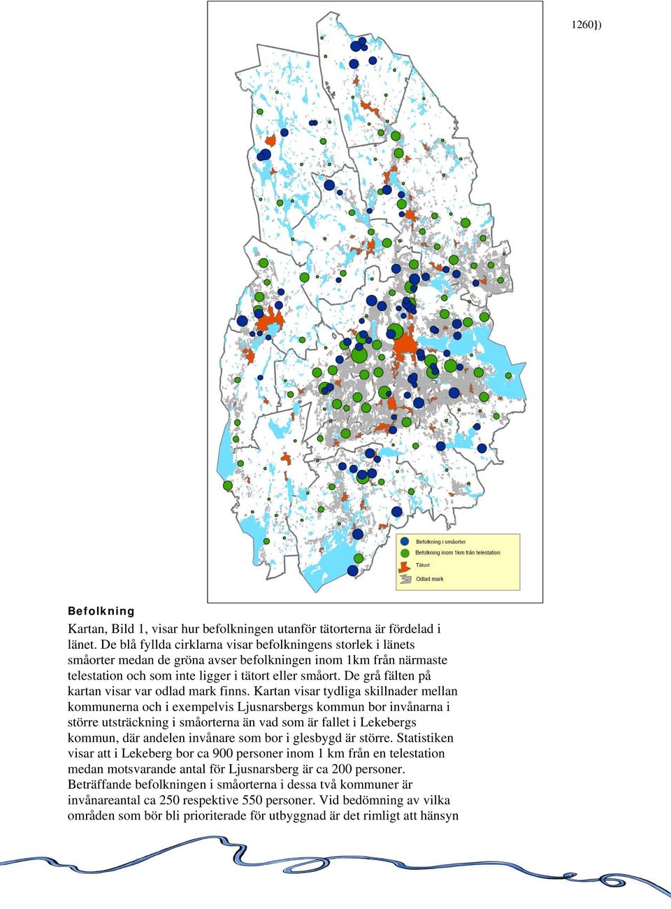 De grå fälten på kartan visar var odlad mark finns.