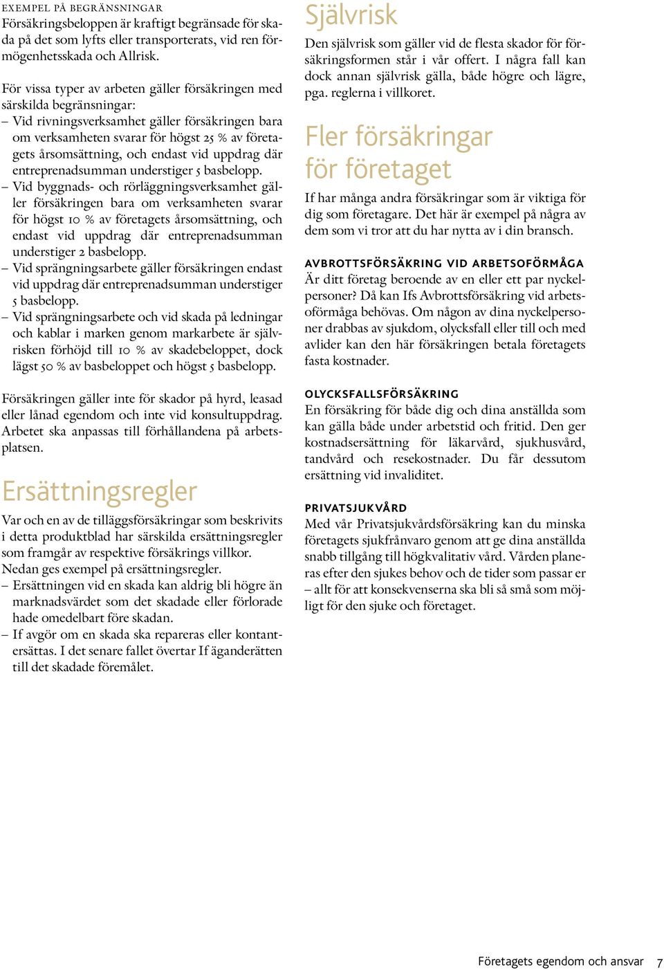 endast vid uppdrag där entreprenadsumman understiger 5 basbelopp.