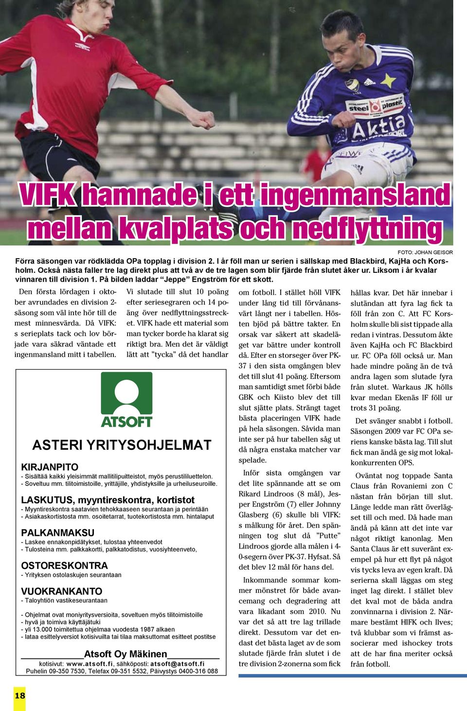 Liksom i år kvalar vinnaren till division 1. På bilden laddar Jeppe Engström för ett skott. Den första lördagen i oktober avrundades en division 2- säsong som väl inte hör till de mest minnesvärda.