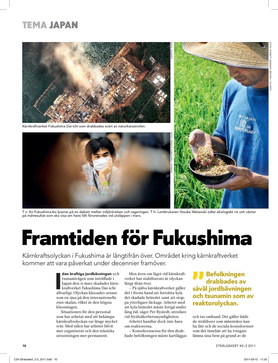 T h: Lantbrukaren Yosuke Watanuki odlar ekologiskt ris och väntar på mätresultat som ska visa om hans fält förorenades vid utsläppen i mars.