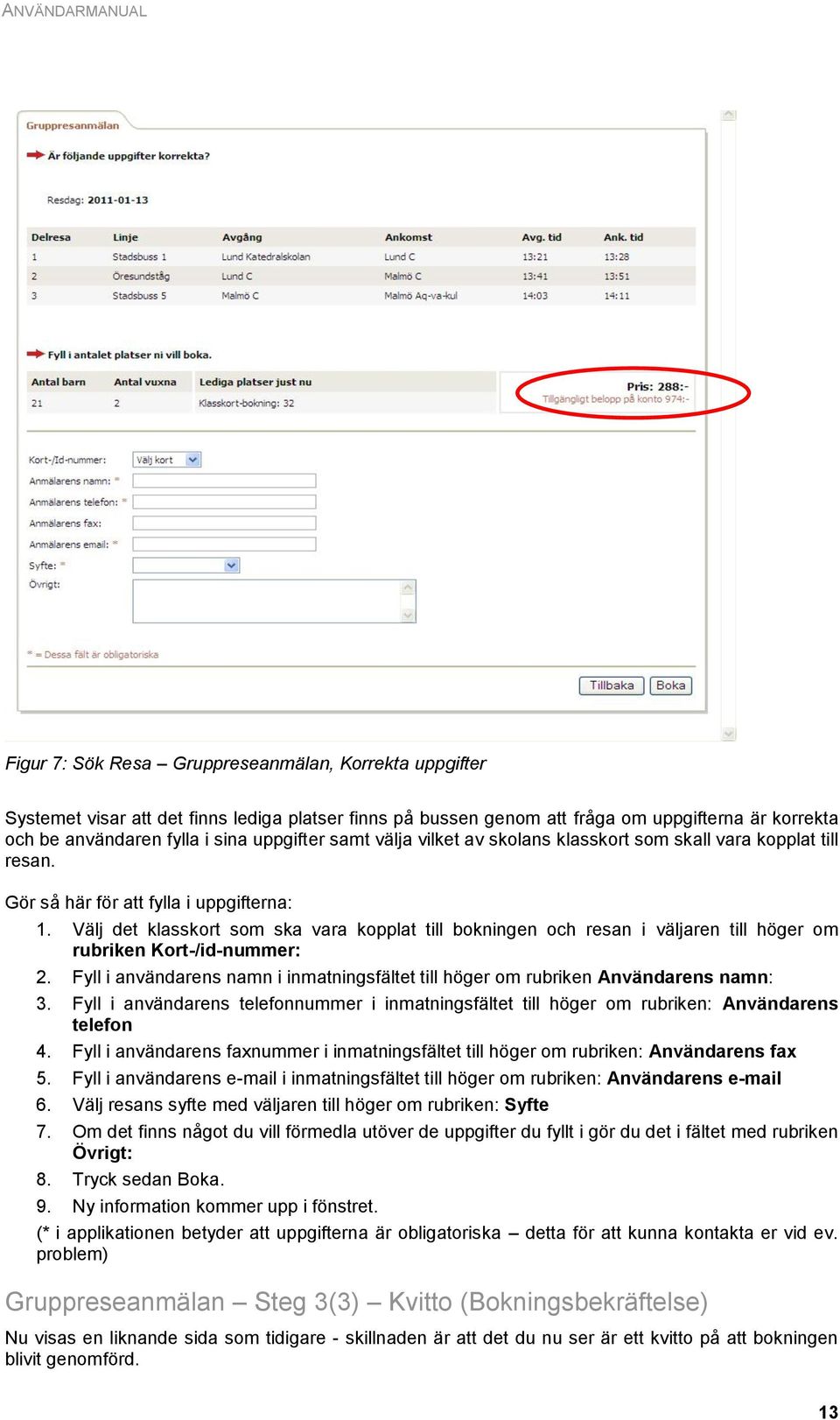 Välj det klasskort som ska vara kopplat till bokningen och resan i väljaren till höger om rubriken Kort-/id-nummer: 2.