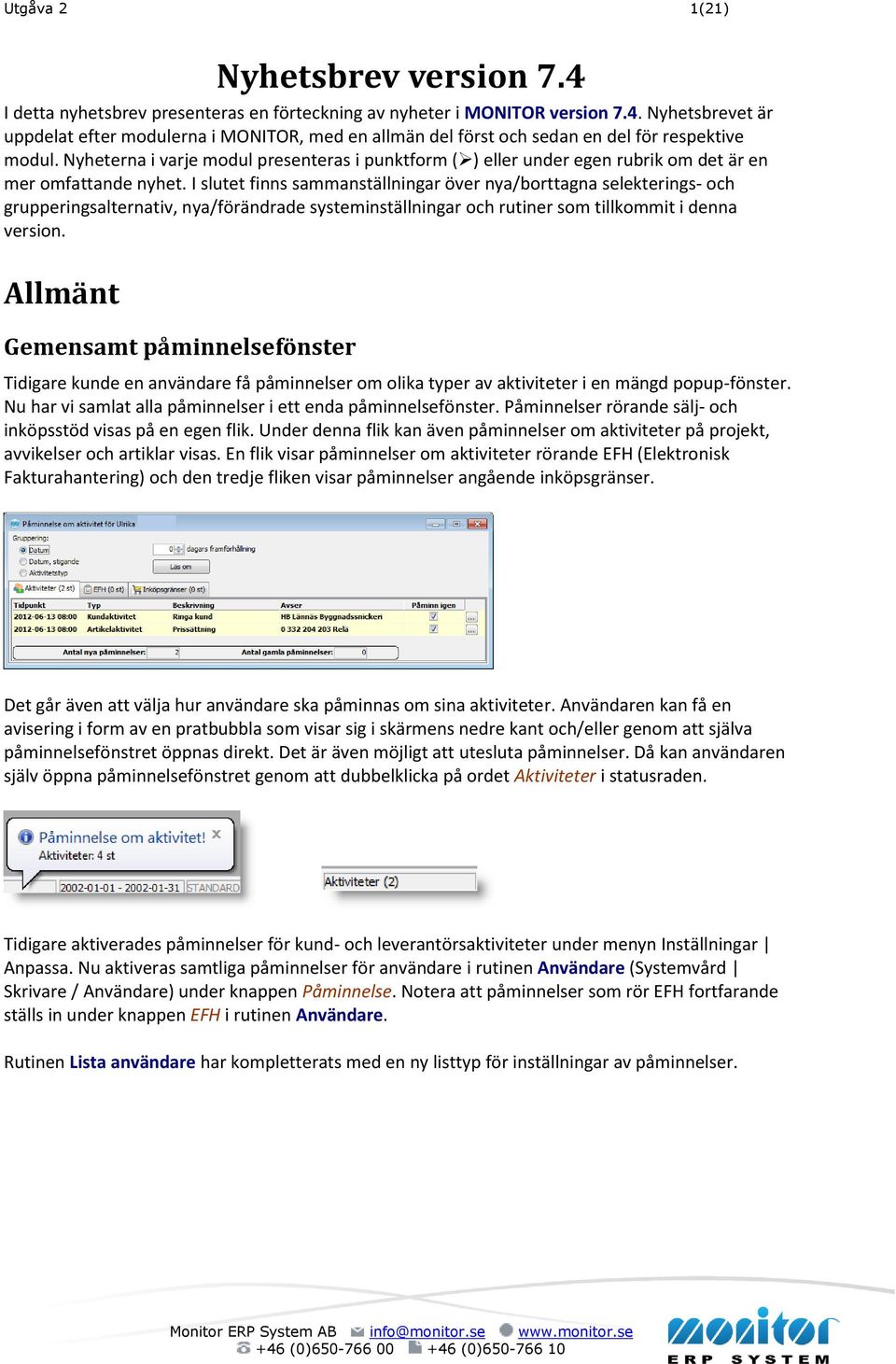 I slutet finns sammanställningar över nya/borttagna selekterings- och grupperingsalternativ, nya/förändrade systeminställningar och rutiner som tillkommit i denna version.