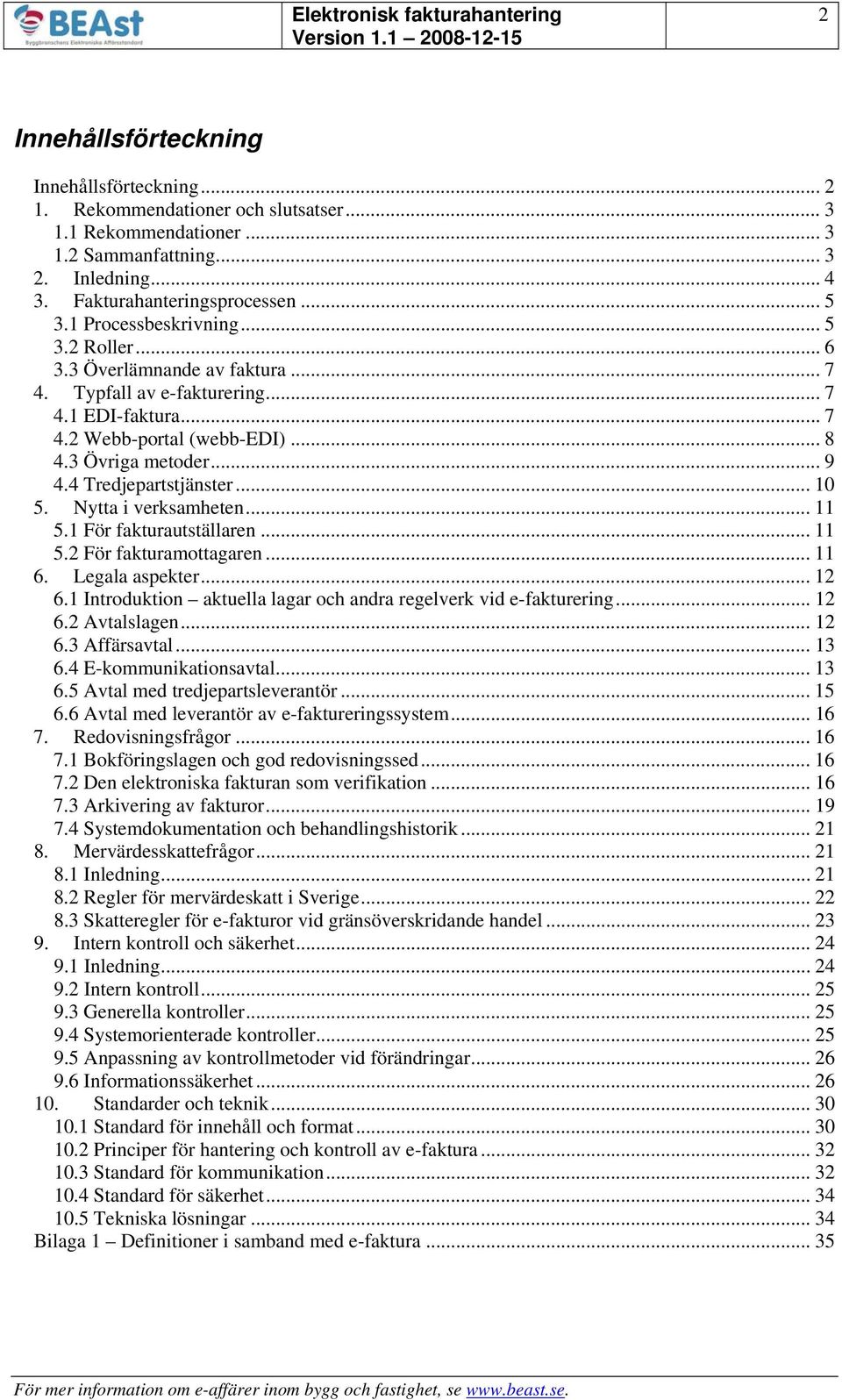 4 Tredjepartstjänster... 10 5. Nytta i verksamheten... 11 5.1 För fakturautställaren... 11 5.2 För fakturamottagaren... 11 6. Legala aspekter... 12 6.