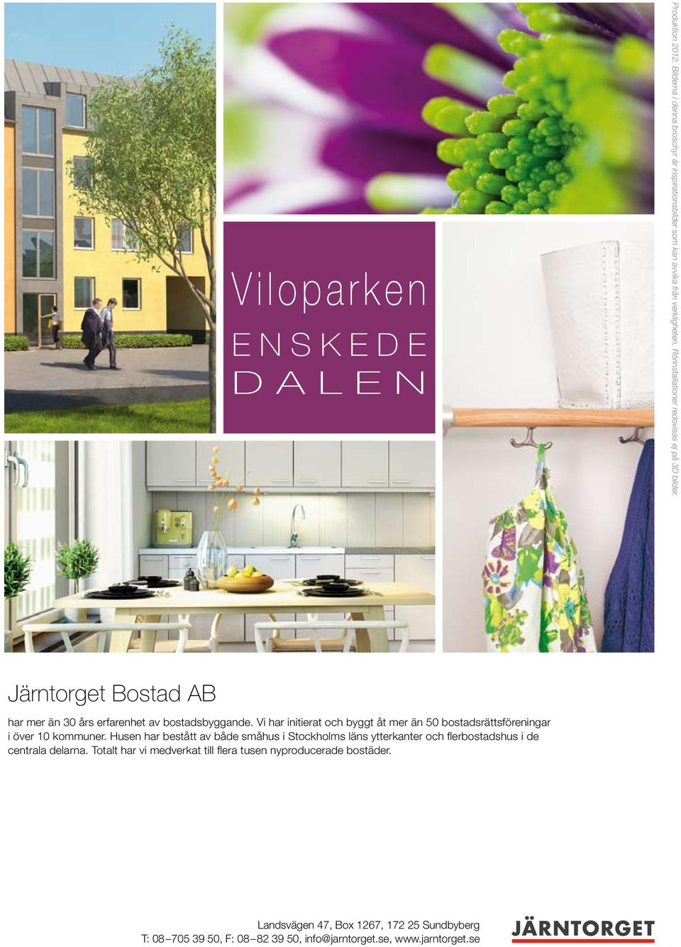 Vi har initierat och byggt åt mer än 50 bostadsrättsföreningar i över 10 kommuner.
