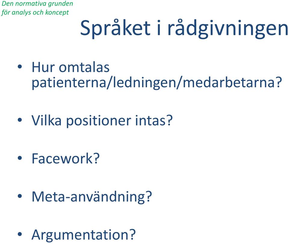 patienterna/ledningen/medarbetarna?