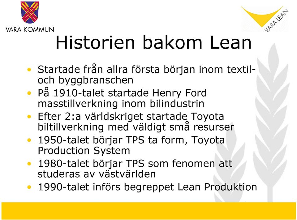 biltillverkning med väldigt små resurser 1950-talet börjar TPS ta form, Toyota Production System