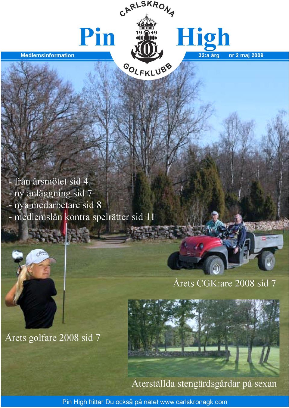 sid 11 Årets CGK:are 2008 sid 7 Årets golfare 2008 sid 7 Återställda
