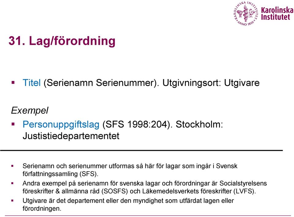 författningssamling (SFS).