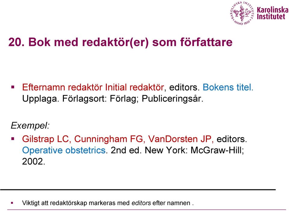 Gilstrap LC, Cunningham FG, VanDorsten JP, editors. Operative obstetrics.