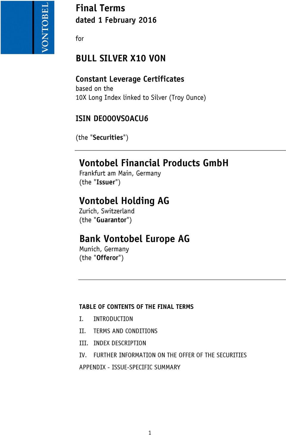 Zurich, Switzerland (the "Guarantor") Bank Vontobel Europe AG Munich, Germany (the "Offeror") TABLE OF CONTENTS OF THE FINAL TERMS I.