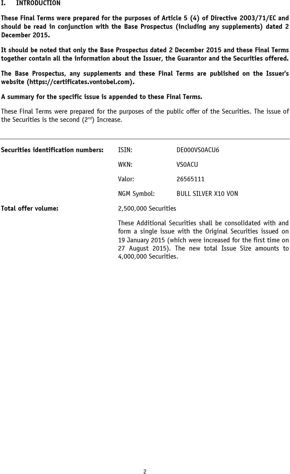 It should be noted that only the Base Prospectus dated 2 December 2015 and these Final Terms together contain all the information about the Issuer, the Guarantor and the Securities offered.