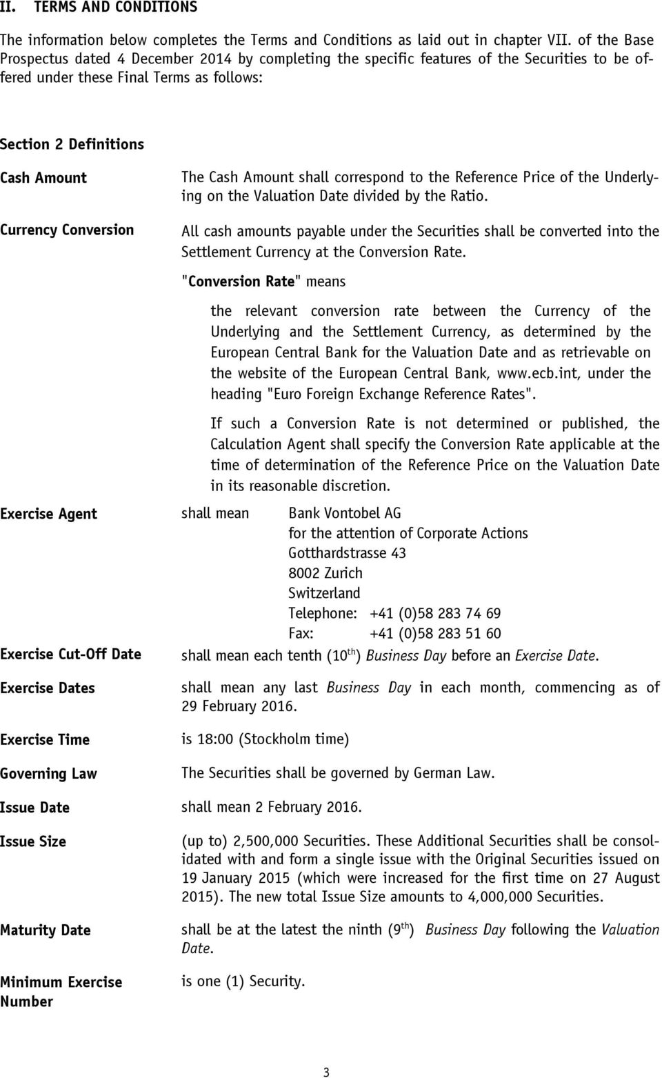 shall correspond to the Reference Price of the Underlying on the Valuation Date divided by the Ratio.