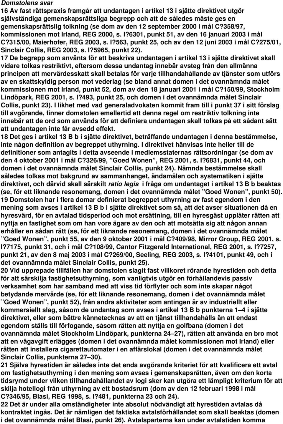275/01, Sinclair Collis, REG 2003, s. I?5965, punkt 22).