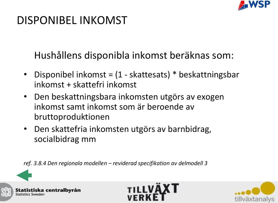 av exogen inkomst samt inkomst som är beroende av bruttoproduktionen Den skattefria inkomsten
