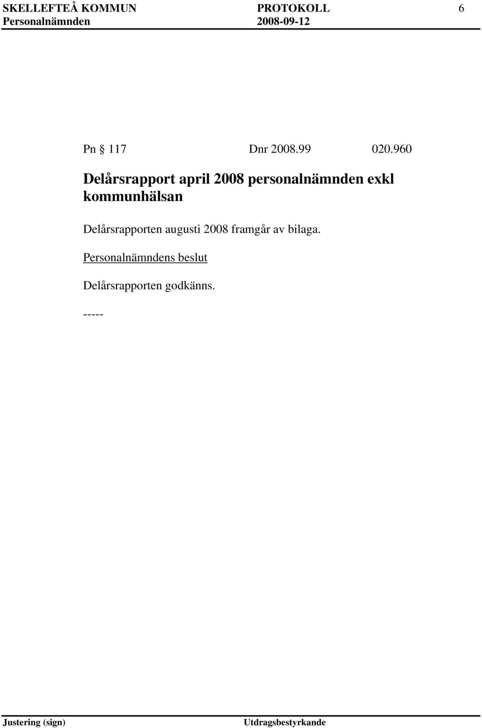 960 Delårsrapport april 2008 personalnämnden