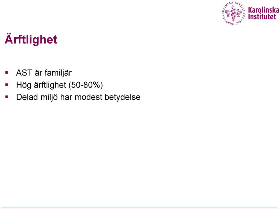 ärftlighet (50-80%)