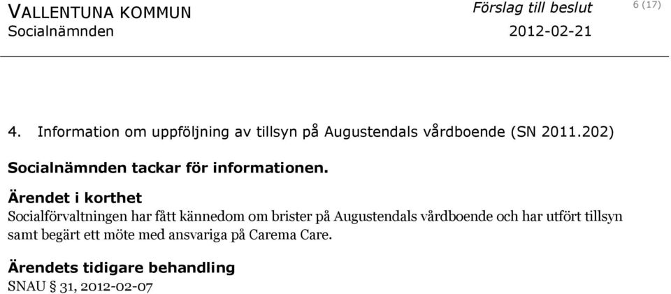 202) Socialnämnden tackar för informationen.