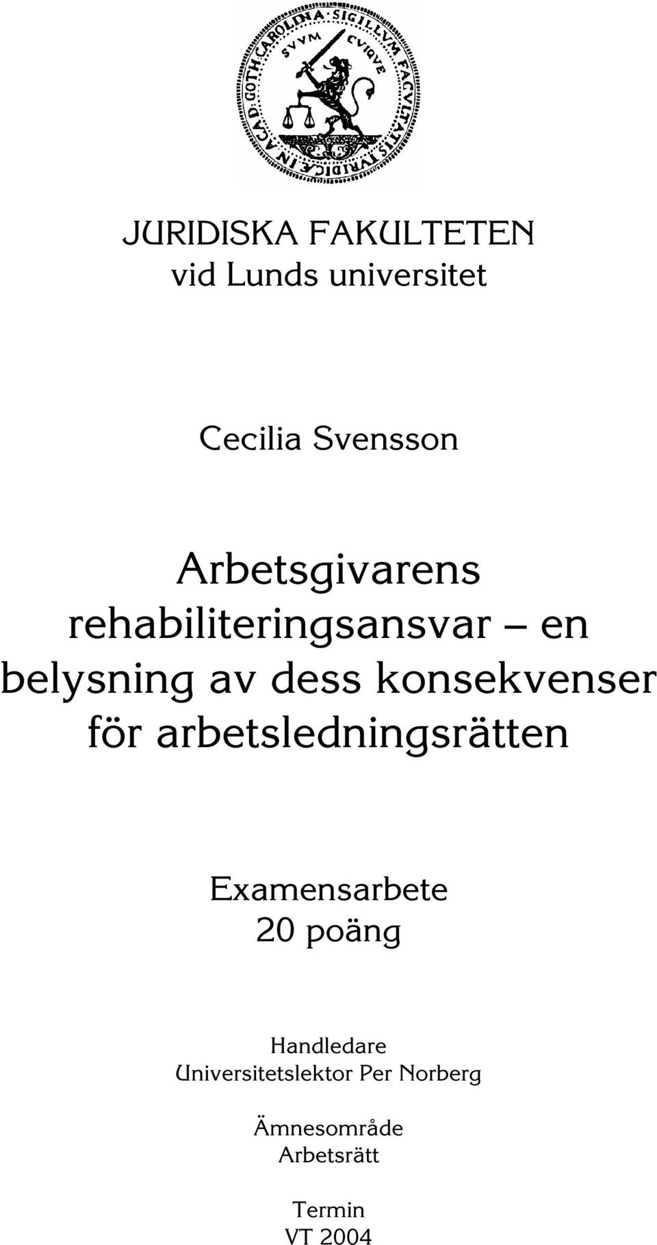 konsekvenser för arbetsledningsrätten Examensarbete 20 poäng