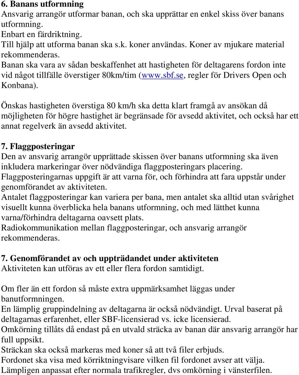 se, regler för Drivers Open och Konbana).
