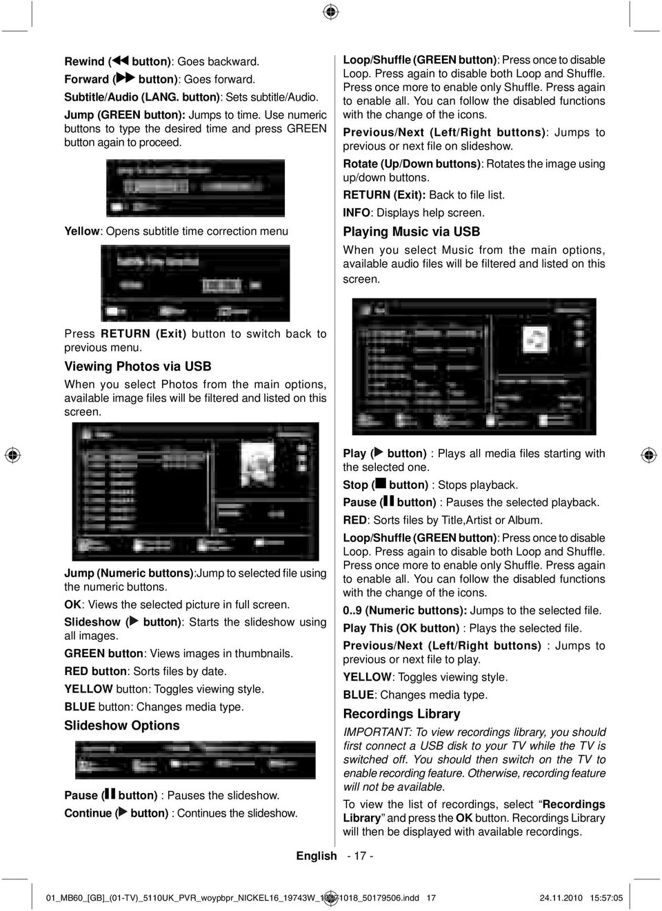 Press again to disable both Loop and Shuffl e. Press once more to enable only Shuffl e. Press again to enable all. You can follow the disabled functions with the change of the icons.