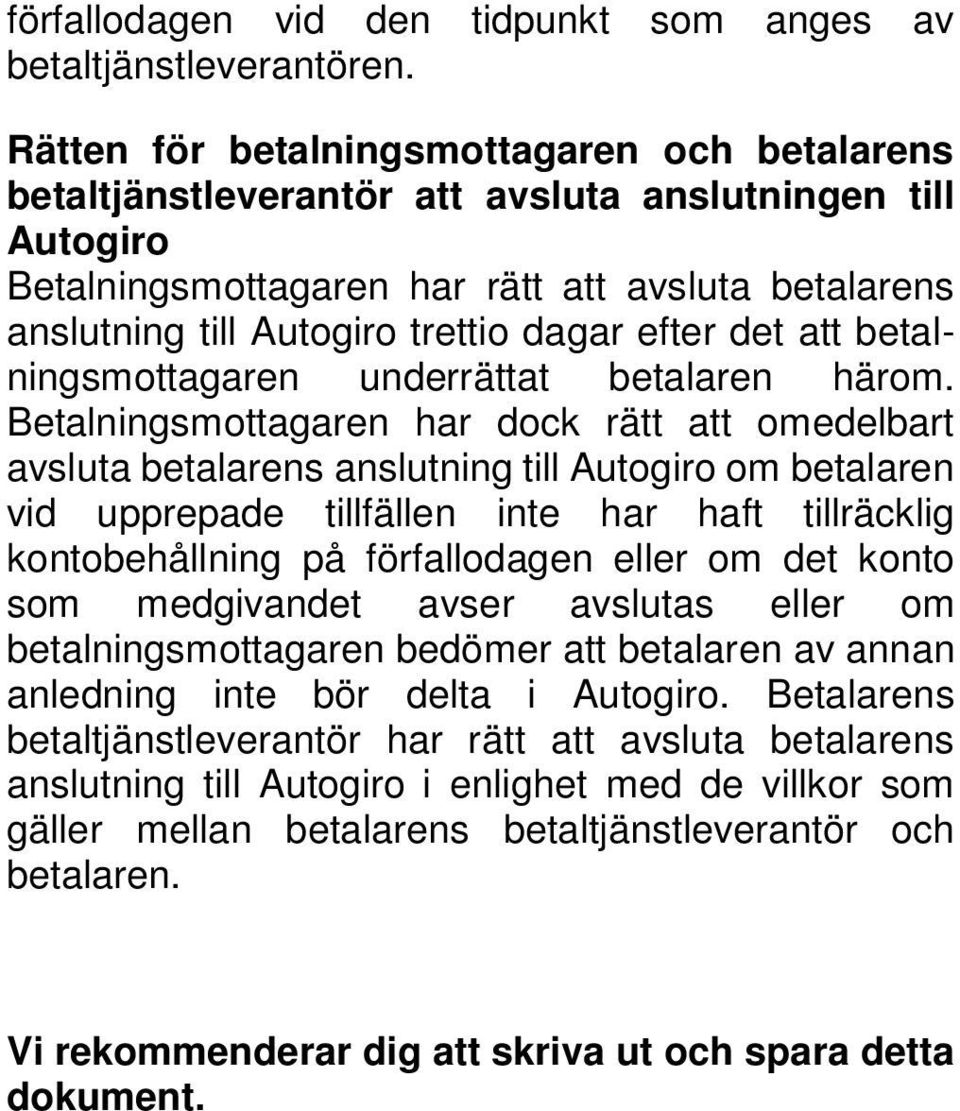 efter det att betalningsmottagaren underrättat betalaren härom.