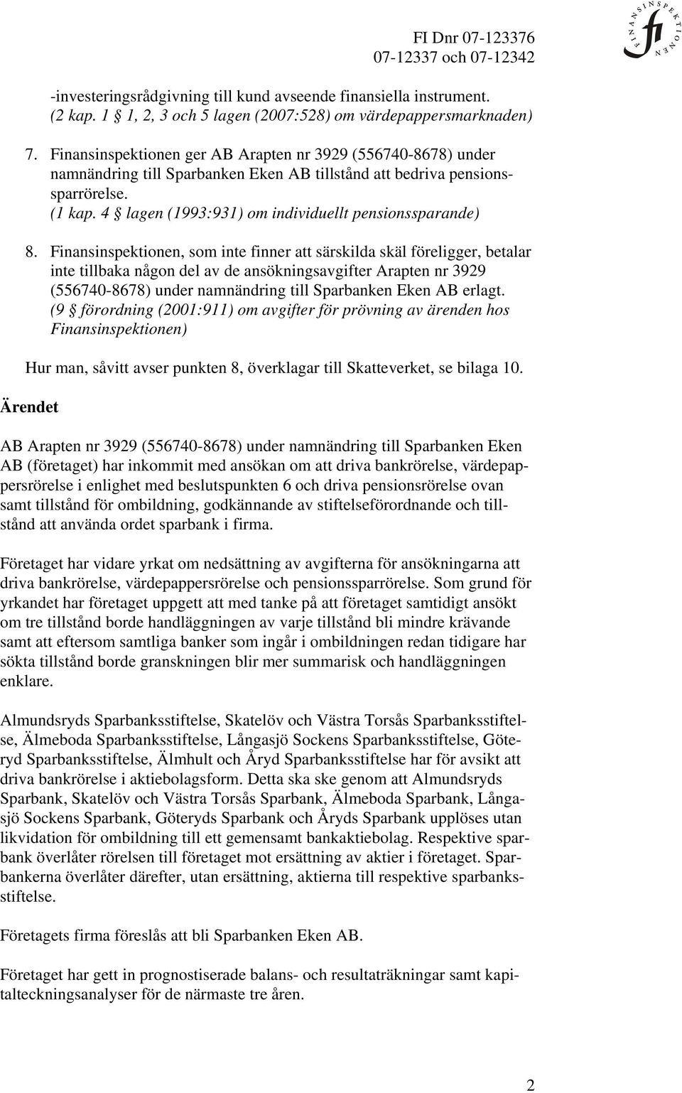 4 lagen (1993:931) om individuellt pensionssparande) 8.