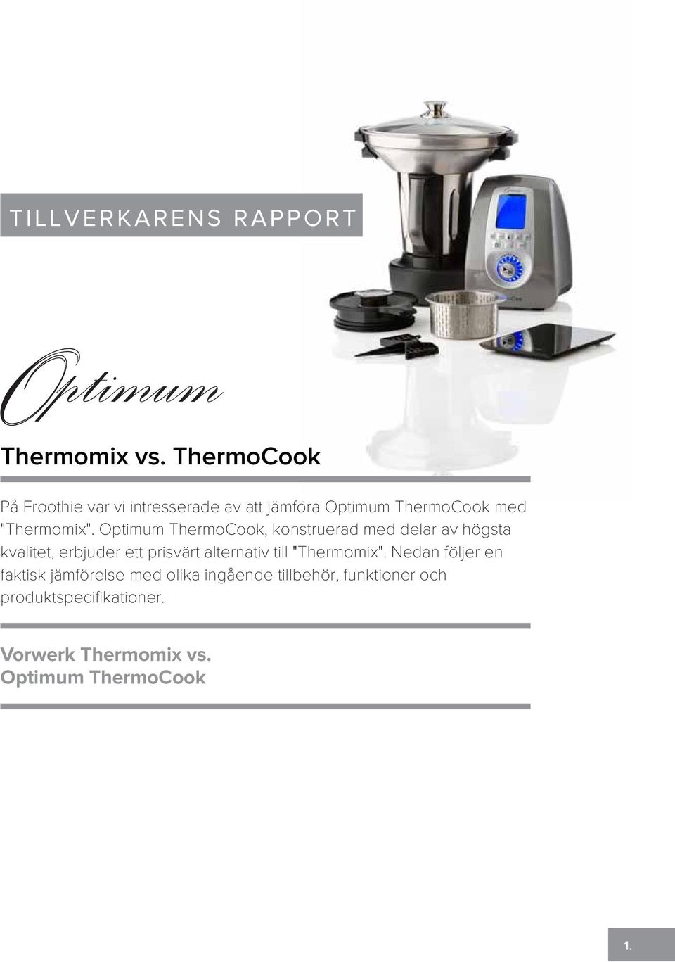 Optimum ThermoCook, konstruerad med delar av högsta kvalitet, erbjuder ett prisvärt