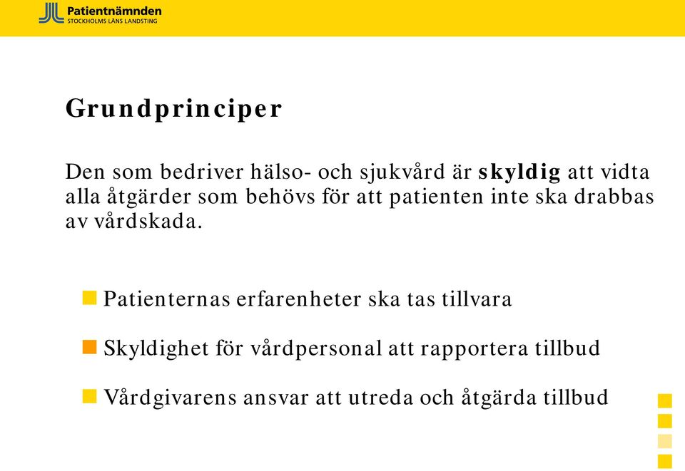 Patienternas erfarenheter ska tas tillvara Skyldighet för vårdpersonal