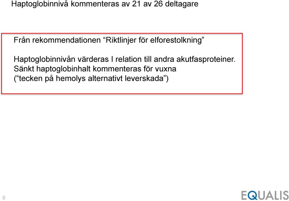 värderas I relation till andra akutfasproteiner.